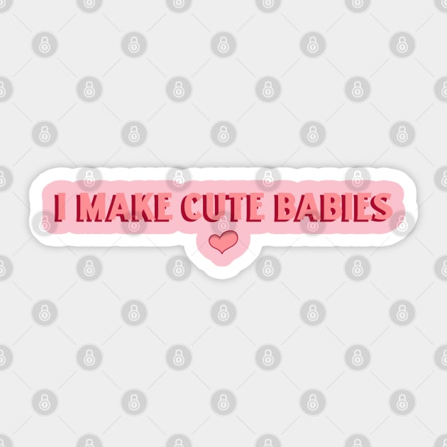 I Make Cute Babies, Funny Mother's Day Gift, Pregnancy Reveal Design Sticker by Stylecombinator